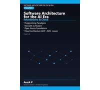 Software Architecture for the AI Era : Volume 1: A Complete Reference