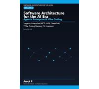 Software Architecture for the AI Era : Volume 3: Agentic Enterprise & Vibe Coding