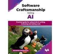 Software Craftsmanship Using AI: Practical guide for using LLMs in writing, reviewing and testing code (English Edition)