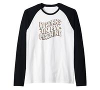 Software Developer It Works On My Machines Maglia con Maniche Raglan