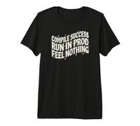 Software Developer Run in Prod Feel Nothing Maglietta Premium