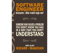 Software Engineer Definition Notebook: Funny Programmer Gift, Developer Journal, Tech Humour, Gag Gift for Coders, Wizards and Magicians of Code