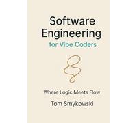 Software Engineering For Vibe Coders: A Practical Guide to Turning AI-Generated Code into Production-Ready SaaS