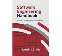 Software Engineering Handbook: From Theory To Practice