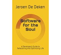 Software for the Soul: A Developer’s Guide to Refactoring and Optimizing Life