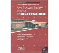 Software libero per la progettazione. Con CD-ROM
