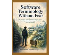 Software Terminology Without Fear: APIs, Frontend, Backend, Databases, Servers, Cloud, Git, Deployment, and the Language of Software from First Principles: 2