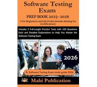 Software Testing Exam PREP BOOK 2025-2026. For Beginners and QA Professionals Aiming for Certification: Includes 2 Full-Length Practice Tests with 100 ... to Help You Master the Software Testing Exam