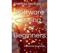 Software Testing For Beginners: A Guide For New Testers