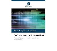 Softwaretechnik in Aktion: Prozesse, Management und Innovation für eine vernetzte Welt