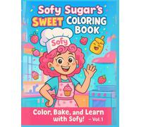 Sofy Sugar: A fun and educational coloring book for toddlers and kids ages 3-8: Learn, color, and bake with Sofy the Little Pastry Chef!