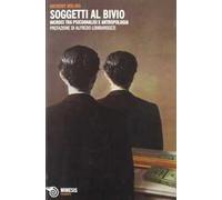 Soggetti al bivio. Incroci tra psicoanalisi e antropologia