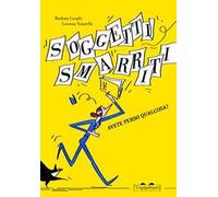 Soggetti smarriti. Avete perso qualcosa? Ediz. a colori