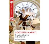 Soggetti smarriti. Il museo alla prova del visitatore