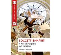 Soggetti smarriti. Il museo alla prova del visitatore