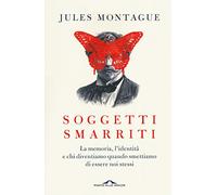 Soggetti smarriti. La memoria, l'identità e chi diventiamo quando smettiamo di essere noi stessi