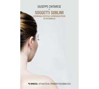 Soggetti sublimi. Esperienza estetica e intersoggetività in psicoanalisi