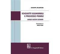 Soggetti vulnerabili e processo penale. Verso nuovi scenari