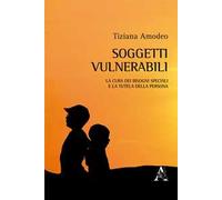 Soggetti vulnerabili. La cura dei bisogni speciali e la tutela della persona
