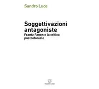 Soggettivazioni antagoniste. Frantz Fanon e la critica postcoloniale