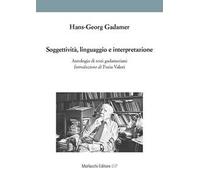 Soggettività, linguaggio e interpretazione. Antologia di testi gadameriani