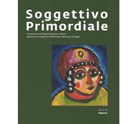 Soggettivo-primordiale. Un percorso nell'espressionismo tedesco attraverso la collezione dell'Osthaus Museum di Hagen. Catalogo della mostra (Nuoro, 21 ottobre 2016-5 febbraio 2017)