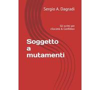 Soggetto a mutamenti: Gli scritti per «Società & Conflitto»