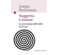 Soggetto e masse. La psicologia delle folle di Freud