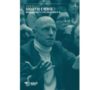 Soggetto e verità. Michel Foucault e l'etica della cura di sé