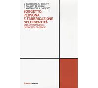 Soggetto, persona e fabbricazione dell'identità. Casi antropologici e conc...