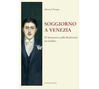 Soggiorno a Venezia. D’Annunzio nella Recherche: un inedito