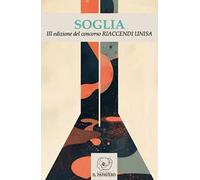 Soglia. III edizione del concorso universitario Riaccendi Unisa