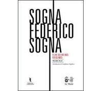 Sogna Federico sogna. Fellini, quel mio unico perfido amico. Ediz. illustrata