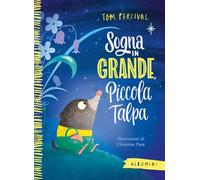 Sogna in grande, piccola talpa. Ediz. a colori