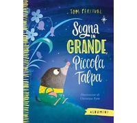 Sogna in grande, piccola talpa. Ediz. a colori