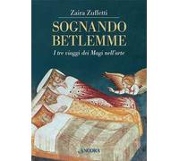 Sognando Betlemme. I viaggi dei Magi nell'arte. Ediz. illustrata