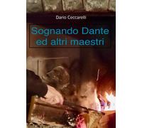 Sognando Dante ed altri maestri di Dario Ceccarelli, 2022, Youcanprint