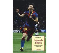 Sognando il Barça. L'epopea di una squadra e della sua città
