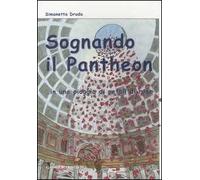 Sognando il Pantheon... in una pioggia di petali di rose