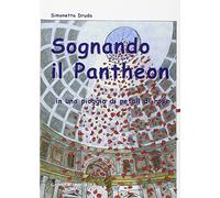 Sognando il Pantheon... in una pioggia di petali di rose