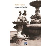 SOGNANDO LA VITA - Biondi Mario - 2023 - Oligo