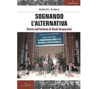 Sognando l'alternativa. Storia dell'Istituto di Studi Corporativi