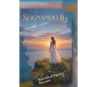 Sognando Lei: Raccolta di Poesie e Racconti
