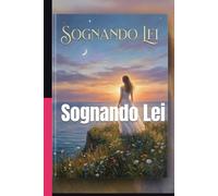 Sognando Lei: Raccolta di poesie e racconti