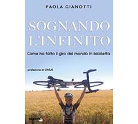 Sognando l'infinito. Come ho fatto il giro del mondo in bicicletta