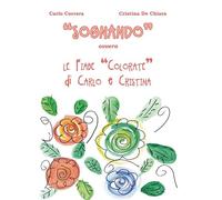 «Sognando». Ovvero le fiabe colorate di Carlo e Cristina