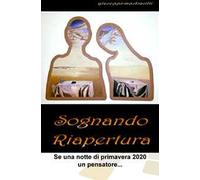 Sognando riapertura. Se una notte di primavera 2020 un pensatore...