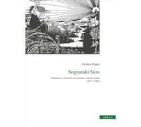 Sognando Sion. Ebraismo e sionismo tra nazione, utopia e stato (1877-1902)