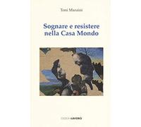 Sognare e resistere nella Casa Mondo