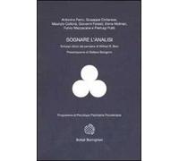 Sognare l'analisi. Sviluppi clinici del pensiero di Wilfred R. Bion